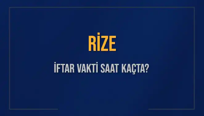 Rize'de İftar Vakti: 5 Mart 2025 İçin Saatler ve Detaylar