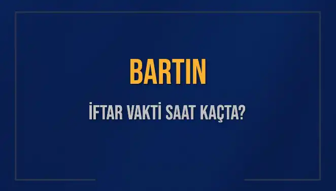 Bartın'da İftar Vakti Ne Zaman? 2 Mart 2025 Ezan Saati Açıklandı!