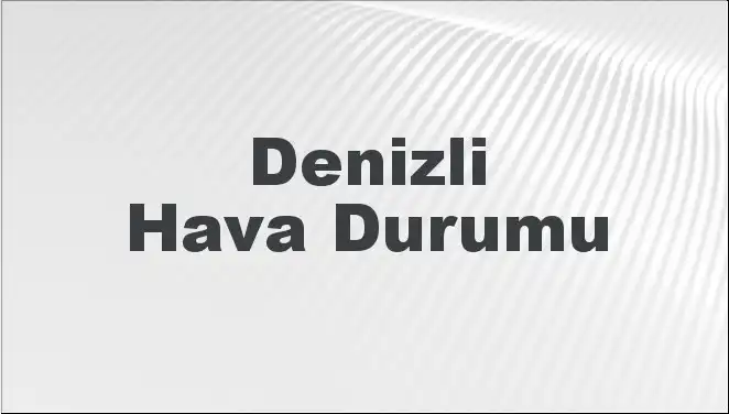 Denizli'de Hava Durumu: Şubat Ayının İlk Haftası Ne Getiriyor?