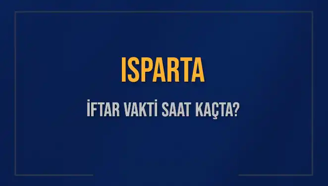 Isparta'da İftar Vakti: 5 Mart 2025 Saat Kaçta Başlıyor?