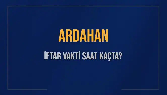 Ardahan'da İftar Vakti ve Akşam Ezanı Saatleri 2025 İçin Açıklandı