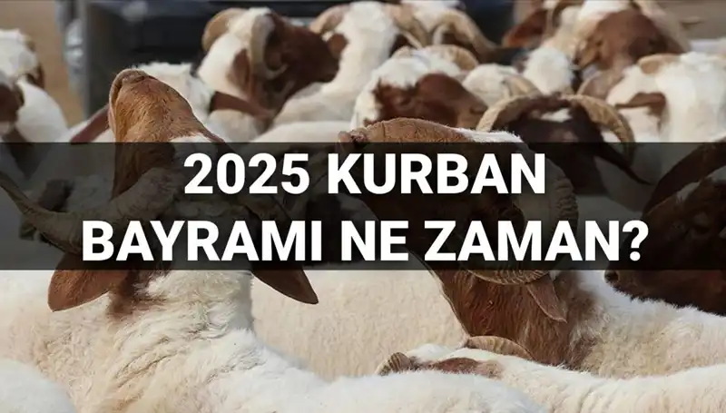 2025 Kurban Bayramı Ne Zaman? Diyanet'ten Beklenen Tarih Açıklandı