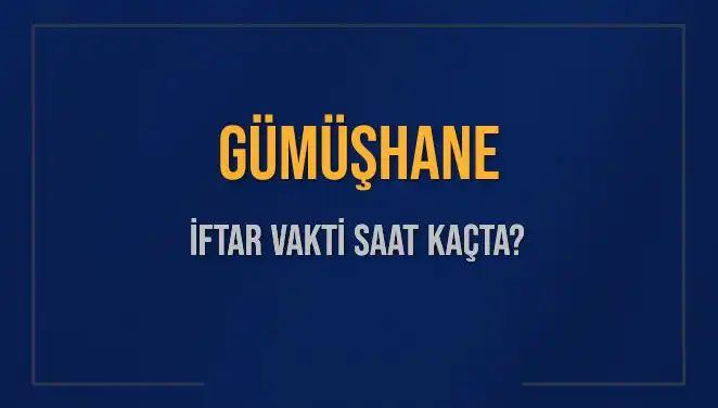 Gümüşhane İftar Saatleri: Bugün Akşam Ezanı Ne Zaman Okunacak?