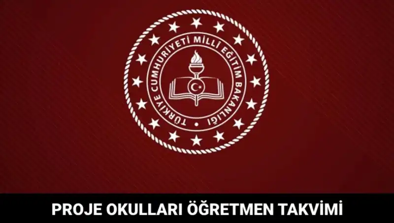 Proje Okulları Öğretmen Atama Takvimi ve Sonuçların Açıklanacağı Tarihler