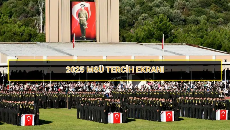 2025 MSÜ Tercih Süreci: Son Tarih Nedir ve Nasıl Tercih Yapılır?